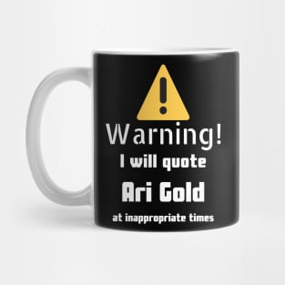 Warning I will quote Ari Gold at inappropriate times Mug
